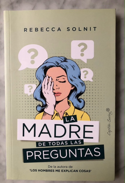 La Madre de todas las Preguntas - Rebecca Solnit