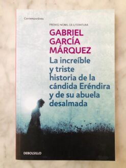 La Increible y Triste Historia de la Candida Erendira y de su Abuela Desalmada - Gabriel Garcia Marquez