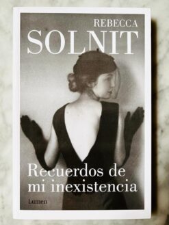 Recuerdos de mi inexistencia - Rebecca Solnit
