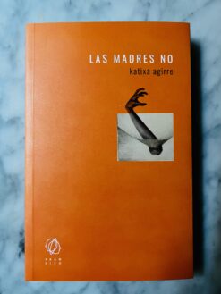 Las madres no - Katixa Agirre