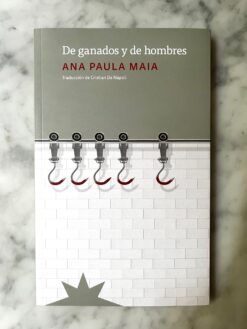 De ganados y de hombres - Ana Paula Maia