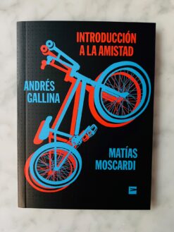 Introducción a la amistad - Andrés Gallina, Matias Moscardi