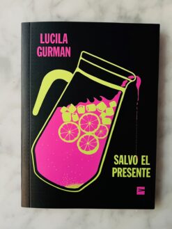 Salvo el presente - Lucila Gorman