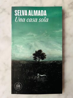 Una casa sola - Selva Almada